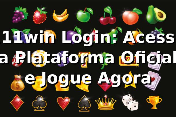 111win Login: Acesse a Plataforma Oficial e Jogue Agora